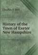 History of the Town of Exeter New Hampshire, Charles H Bell 