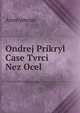 Ondrej Prikryl Case Tvrci Nez Ocel, Heinrich Kretschmayr 