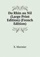 Du Rhin au Nil (Large Print Edition) (French Edition), X. Marmier 