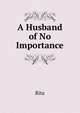 A Husband of No Importance, Rita 