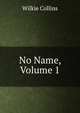 No Name, Volume 1, Wilkie Collins 