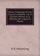 Moral Theology of the Church of Rome no II Certain Points in S. Alfonso de' Liguori's Moral, H E Manning 