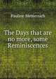The Days that are no more, some Reminiscences, Pauline Metternich 
