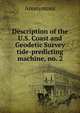 Description of the U.S. Coast and Geodetic Survey tide-predicting machine, no. 2, Heinrich Kretschmayr 