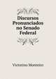 Discursos Pronunciados no Senado Federal, Victorino Monteiro 