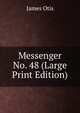 Messenger No. 48 (Large Print Edition), Otis James 