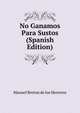 No Ganamos Para Sustos (Spanish Edition), Manuel Breton de los Herreros 