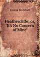 Heathercliffe; or, 'It's No Concern of Mine', Emma Marshall 