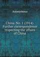 China. No. 1 (1914). Further correspondence respecting the affairs of China., Heinrich Kretschmayr 