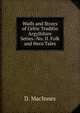 Waifs and Strays of Celtic Traditio Argyllshire Series.-No. II. Folk and Hero Tales, D. MacInnes 