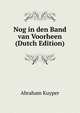 Nog in den Band van Voorheen (Dutch Edition), Abraham Kuyper 