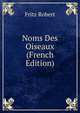 Noms Des Oiseaux (French Edition), Fritz Robert 