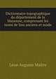 Dictionnaire topographique du departement de la Mayenne, comprenant les noms de lieu anciens et mode, Leon Auguste Maitre 