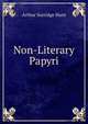 Non-Literary Papyri, Arthur Surridge Hunt 