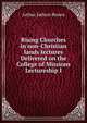 Rising Churches in non-Christian lands Iectures Delivered on the College of Missions Lectureship I, Arthur Judson Brown 