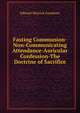 Fasting Communion-Non-Communicating Attendance-Auricular Confession-The Doctrine of Sacrifice., Goulburn Edward Meyrick 