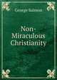 Non-Miraculous Christianity, George Salmon 