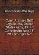 Coast Artillery Drill Regulations, United States Army, 1914: Corrected to June 15, 1917 (changes Nos, United States War Dept 