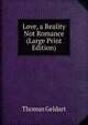 Love, a Reality Not Romance (Large Print Edition), Thomas Geldart 