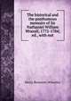 The historical and the posthumous memoirs of Sir Nathaniel William Wraxall, 1772-1784; ed., with not, Wheatley, Henry Benjamin, 1838-1917, ed 