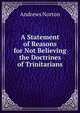 A Statement of Reasons for Not Believing the Doctrines of Trinitarians, Andrews Norton 