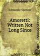 Amoretti: Written Not Long Since, Edmunde Spenser 