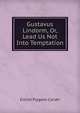 Gustavus Lindorm, Or, Lead Us Not Into Temptation, Emilie Flygare-Carl?n 