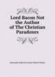 Lord Bacon Not the Author of The Christian Paradoxes, Alexander Balloch Grosart Herbe Palmer 