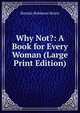 Why Not?: A Book for Every Woman (Large Print Edition), Horatio Robinson Storer 