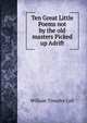 Ten Great Little Poems not by the old masters Picked up Adrift, William Timothy Call 