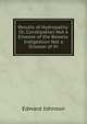 Results of Hydropathy: Or, Constipation Not a Disease of the Bowels: Indigestion Not a Disease of th, Edward Johnson 