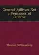 General Sullivan Not a Pensioner of Luzerne, Thomas Coffin Amory 