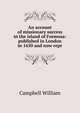 An account of missionary success in the island of Formosa: published in London in 1650 and now repr, Campbell William 