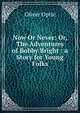 Now Or Never: Or, The Adventures of Bobby Bright : a Story for Young Folks, Optic Oliver 