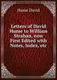 Letters of David Hume to William Strahan, now First Edited with Notes, Index, etc, Hume David 