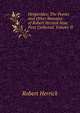 Hesperides: The Poems and Other Remains of Robert Herrick Now First Collected, Volume II, Herrick Robert 