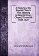 A History of the Baptist Church Now Meeting in George Street Chapel, Plymouth from 1620, Henry M Nicholson 