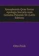 Xenophontis Qvae Fertur Apologia Socratis num Genuina Putanda Sit (Latin Edition), Otto Frick 