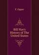 Bill Nye's History of The United States, F. Opper 
