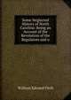 Some Neglected History of North Carolina: Being an Account of the Revolution of the Regulators and o, William Edward Fitch 