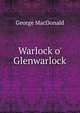 Warlock o' Glenwarlock, MacDonald George 