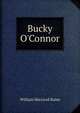 Bucky O'Connor, William MacLeod Raine 