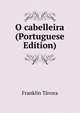O cabelleira (Portuguese Edition), Franklin Tavora 
