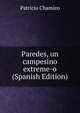 Paredes, un campesino extreme-o (Spanish Edition), Patricio Chamizo 