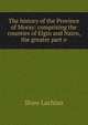 The history of the Province of Moray: comprising the counties of Elgin and Nairn, the greater part o, Shaw Lachlan 