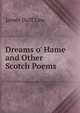 Dreams o' Hame and Other Scotch Poems, James Duff Law 