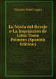 La Novia del Hereje o La Inquisicion de Lima Tomo Primero (Spanish Edition), Vicente Fidel Lopez 