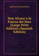 Don Alvaro o la Fuerza del Sino (Large Print Edition) (Spanish Edition), ngel de Saavedra Rivas 