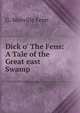 Dick o' The Fens: A Tale of the Great east Swamp, G. Manville Fenn 