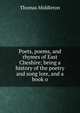 Poets, poems, and rhymes of East Cheshire; being a history of the poetry and song lore, and a book o, Middleton, Thomas, d. 1627 